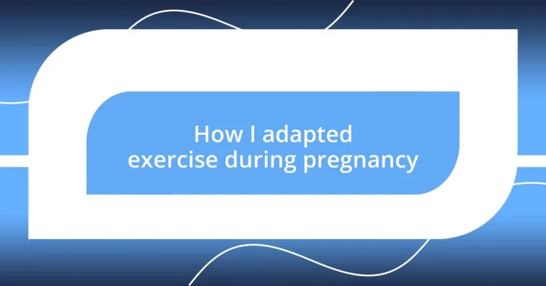 How I adapted exercise during pregnancy