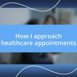 How I approach healthcare appointments