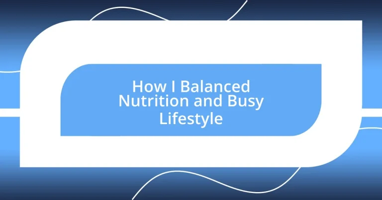 How I Balanced Nutrition and Busy Lifestyle