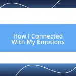 How I Connected With My Emotions