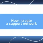 How I create a support network