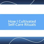 How I Cultivated Self-Care Rituals