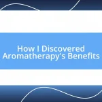 How I Discovered Aromatherapy’s Benefits