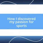 How I discovered my passion for sports