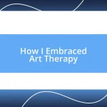 How I Embraced Art Therapy