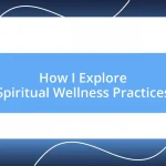 How I Explore Spiritual Wellness Practices