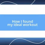 How I found my ideal workout