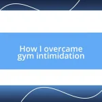 How I overcame gym intimidation