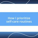 How I prioritize self-care routines