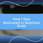 How I Stay Motivated in Nutrition Goals