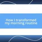 How I transformed my morning routine