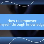 How to empower myself through knowledge