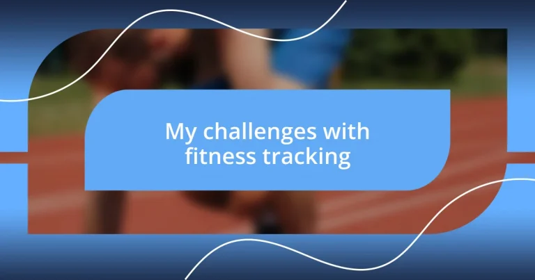 My challenges with fitness tracking