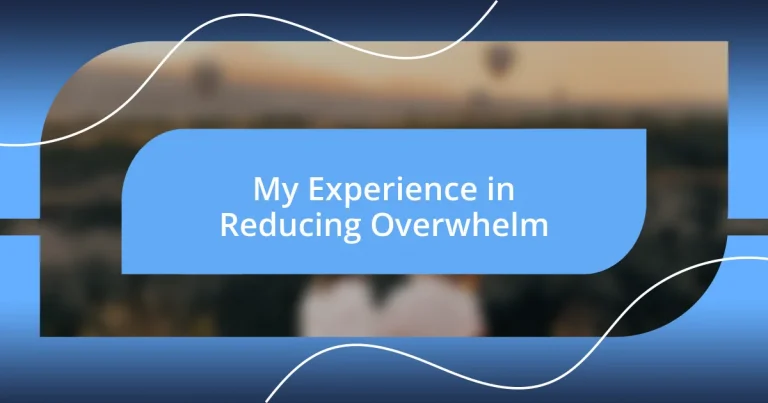 My Experience in Reducing Overwhelm