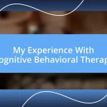 My Experience With Cognitive Behavioral Therapy