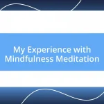 My Experience with Mindfulness Meditation