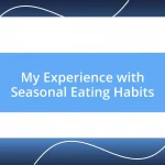 My Experience with Seasonal Eating Habits