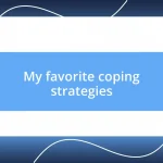 My favorite coping strategies