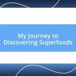 My Journey to Discovering Superfoods