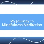 My Journey to Mindfulness Meditation