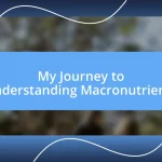 My Journey to Understanding Macronutrients