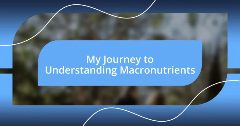 My Journey to Understanding Macronutrients