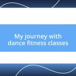 My journey with dance fitness classes