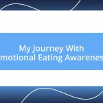 My Journey With Emotional Eating Awareness