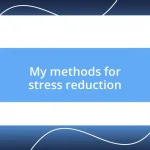 My methods for stress reduction