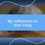 My reflections on slow living