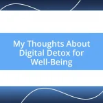 My Thoughts About Digital Detox for Well-Being