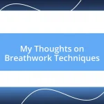 My Thoughts on Breathwork Techniques