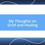 My Thoughts on Grief and Healing