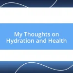 My Thoughts on Hydration and Health