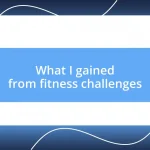 What I gained from fitness challenges