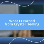 What I Learned from Crystal Healing