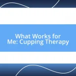 What Works for Me: Cupping Therapy