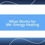 What Works for Me: Energy Healing