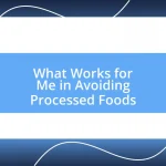 What Works for Me in Avoiding Processed Foods