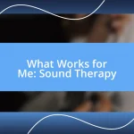 What Works for Me: Sound Therapy