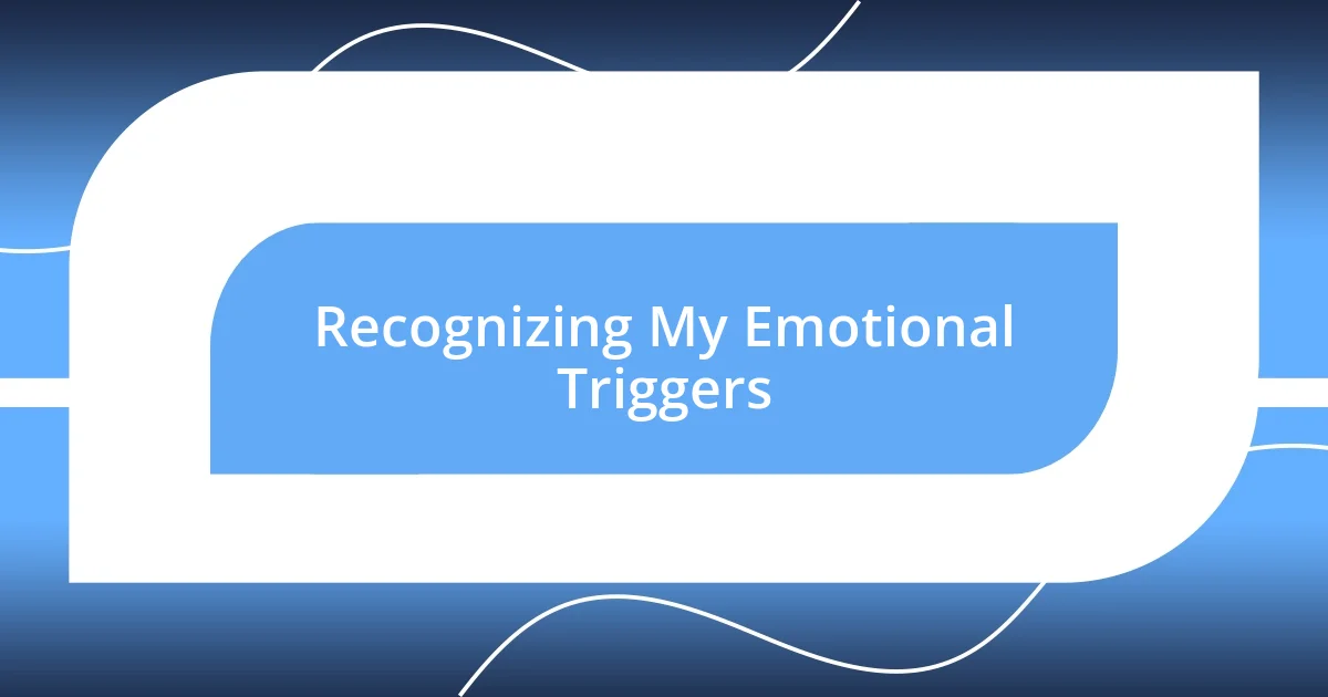 Recognizing My Emotional Triggers