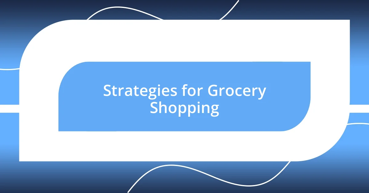 Strategies for Grocery Shopping